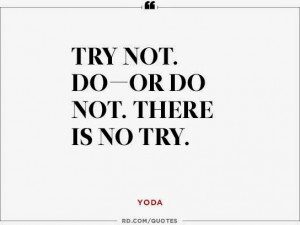 ... not. There is no try.