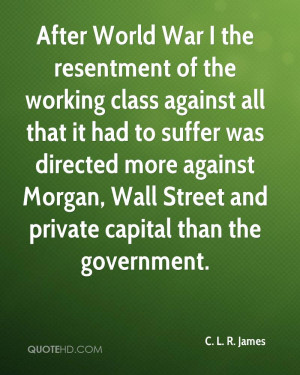 After World War I the resentment of the working class against all that ...