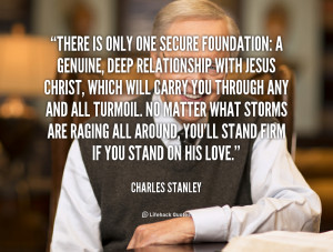There is only one secure foundation: a genuine, deep relationship with ...