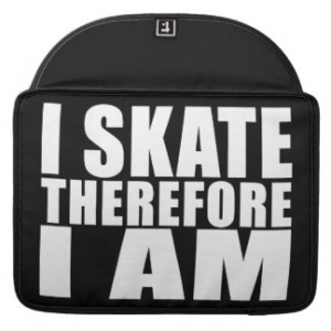 Funny Skaters Quotes Jokes I Skate Therefore I am Sleeve For MacBook ...