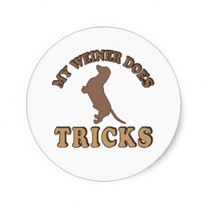 My Weiner Does Tricks - Dachshund Dogs Round Stickers