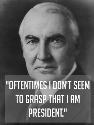 President Warren G. Harding contemplating the one thing he should ...