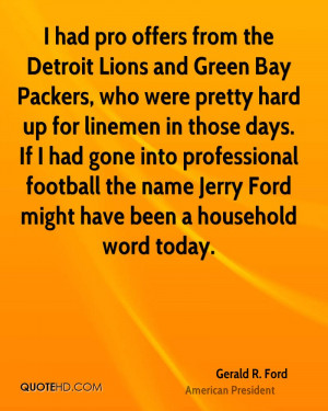 had pro offers from the Detroit Lions and Green Bay Packers, who ...