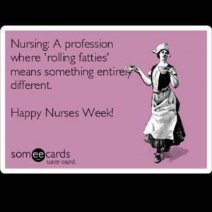 Nurses Week Quotes Funny | Via Dora Haney-Snider