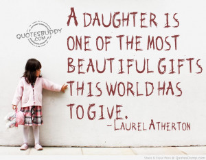 ... Of The Most Beautiful Gifts This World Has To Give - Daughter Quote