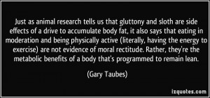 Just as animal research tells us that gluttony and sloth are side ...