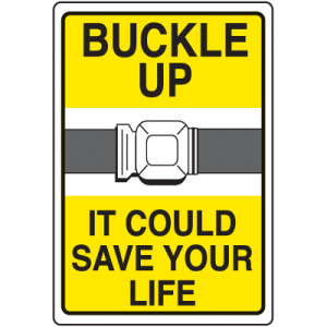 Seat Belt Signs - Buckle Up It Could Save Your Life