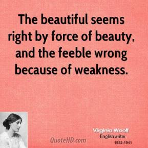 virginia-woolf-author-the-beautiful-seems-right-by-force-of-beauty.jpg
