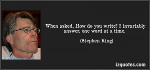 quote-when-asked-how-do-you-write-i-invariably-answer-one-word-at-a ...