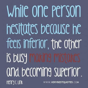 mistake quotes courage quotes while one person hesitates because he ...