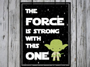 The Force is Strong with This One- Star Wars Quote, Star Wars Nursery ...