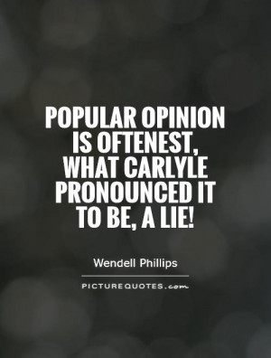 ... is oftenest, what carlyle pronounced it to be, a lie! Picture Quote #1
