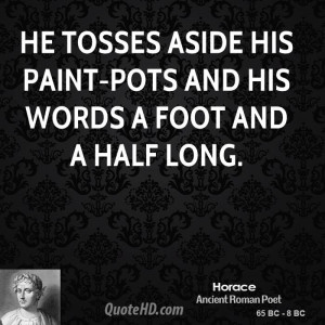 He tosses aside his paint-pots and his words a foot and a half long.