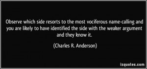 Observe which side resorts to the most vociferous name-calling and you ...