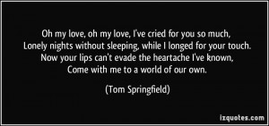 Cant Sleep Without You Quotes More tom springfield quotes