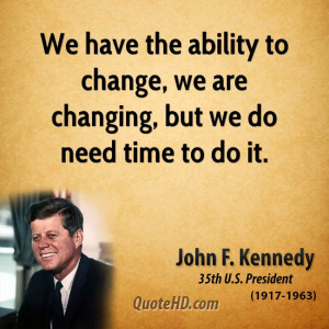 We have the ability to change, we are changing, but we do need time to ...