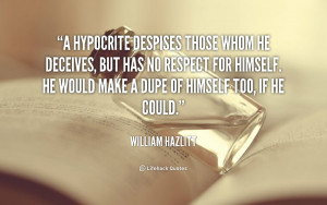 hypocrite despises those whom he deceives, but has no respect ...