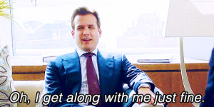 suits quotes harvey specterOh I get along with me just fine Suits Fan ...