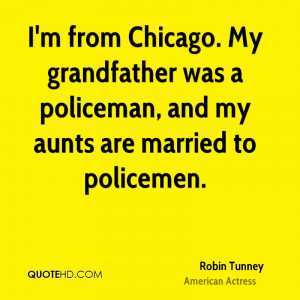 ... My grandfather was a policeman, and my aunts are married to policemen