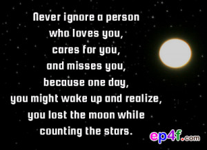 Love quote : Never ignore a person who loves you, cares for you, and ...