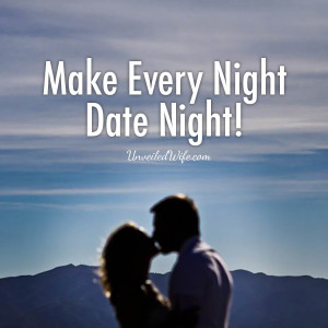 Date Night Love Quotes My husband and i don't do date nights very ...