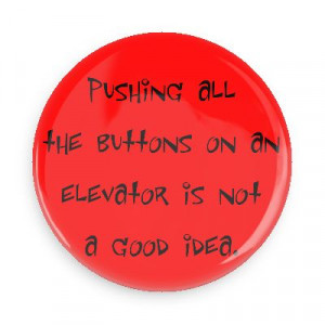 pushing all the buttons on an elevator is not a good idea building ...