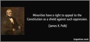Minorities have a right to appeal to the Constitution as a shield ...