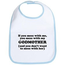 You Mess With My Godmother Bib for