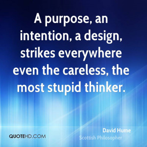 purpose, an intention, a design, strikes everywhere even the ...