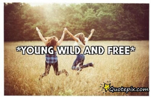 Quotes About Being Young And Wild