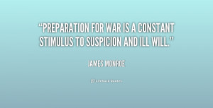 quote-James-Monroe-preparation-for-war-is-a-constant-stimulus-217986 ...