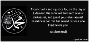 Avoid cruelty and injustice for, on the Day of Judgment, the same will ...