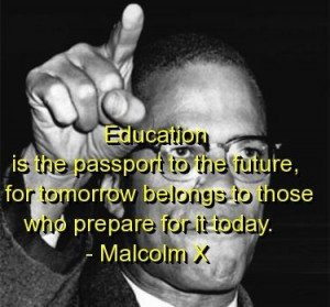 ... Education ~ Malcolm x, quotes, sayings, education, future, quote
