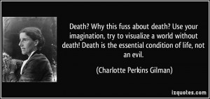 Death? Why this fuss about death? Use your imagination, try to ...