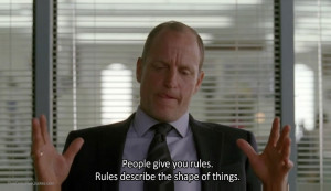 People give you rules. Rules describe the shape of things.