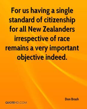 Don Brash - For us having a single standard of citizenship for all New ...