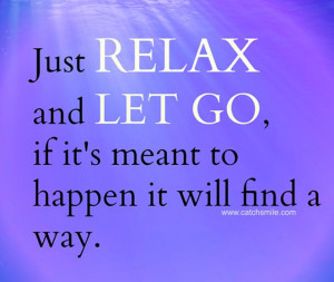 Just Relax and Let go if it is meant to happen it will find a way