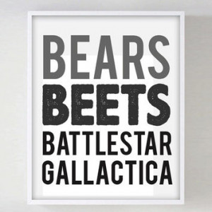 Bears Beets Battlestar Gallactica The Office Dwight Quote Funny TV ...