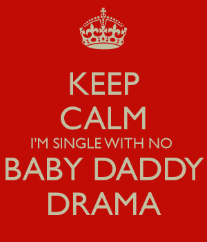 Baby Daddy Drama With no baby daddy drama