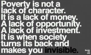 Poverty is not a lack of character it is a lack of money a lack of ...