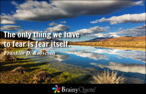 Fear Fear Quotes Brainyquote