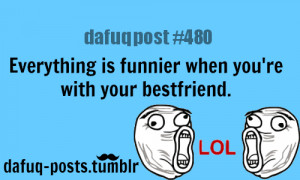 Best friends quotesFOR MORE OF “DAFUQ POSTS” click HERE