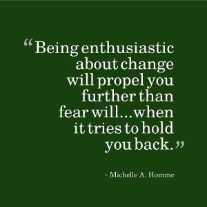 Don't let fear win! #change #enthusiastic #fear #holdsyouback #propel ...
