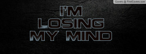 Losing My Mind Profile Facebook Covers