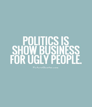 paul begala quotes politics is show business for ugly people paul ...