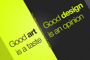 Art is judged by opinion, and opinion is governed by taste .