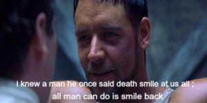 Gladiator Quotes About Death ~ I knew a man he once said death smile ...