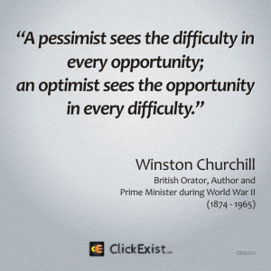 ... opportunity; an optimist sees the opportunity in every difficulty