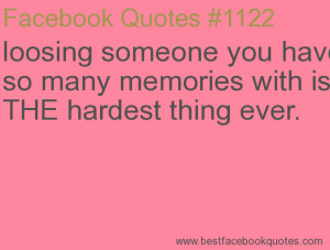 loosing someone you have so many memories with is THE hardest thing...