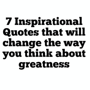 Inspirational Quotes that will change the way you think about ...